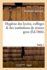 Image for Hygiene Des Lycees, Colleges &amp; Des Institutions de Jeunes Gens Partie 1-2