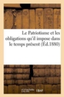 Image for Le Patriotisme Et Les Obligations Qu&#39;il Impose Dans Le Temps Pr?sent