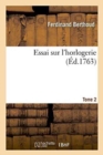 Image for Essai Sur l&#39;Horlogerie. Tome 2