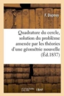 Image for Quadrature Du Cercle, Solution Du Probleme Amenee Par Les Theories d&#39;Une Geometrie Nouvelle