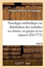 Image for Nosologie M?thodique Ou Distribution Des Maladies En Classes, Tome 9