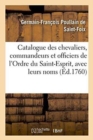 Image for Catalogue Des Chevaliers, Commandeurs Et Officiers de l&#39;Ordre Du Saint-Esprit,