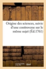 Image for Origine Des Sciences, Suivie d&#39;Une Controverse Sur Le M?me Sujet