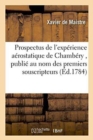 Image for Prospectus de l&#39;Exp?rience A?rostatique de Chamb?ry, Publi? Au Nom Des Premiers Souscripteurs
