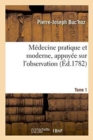 Image for M?decine Pratique Et Moderne, Appuy?e Sur l&#39;Observation. Tome 1