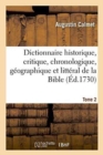 Image for Dictionnaire Historique, Critique, Chronologique, G?ographique Et Litt?ral de la Bible. Tome 2