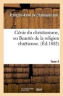 Image for Genie Du Christianisme, Ou Beautes de la Religion Chretienne. Tome 4