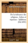 Image for de la Tol?rance Des Religions, Lettres de M. de Leibniz, Et R?ponses de M. Pellisson. - Additions