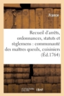 Image for Recueil d&#39;Arr?ts, Ordonnances, Statuts Et R?glemens Concernant La Communaut? Des Ma?tres Queulx,