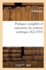 Image for Pratique Complete Et Raisonnee Du Systeme Metrique