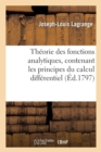 Image for Th?orie Des Fonctions Analytiques, Contenant Les Principes Du Calcul Diff?rentiel,