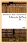 Image for Les Incas, Ou La Destruction de l&#39;Empire Du P?rou. Tome 2