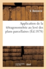 Image for Application de la Tetragonometrie Au Leve Des Plans Parcellaires