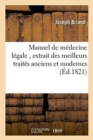 Image for Manuel de medecine legale, extrait des meilleurs traites anciens et modernes,