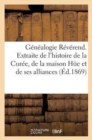 Image for Genealogie Reverend. Extraite de l&#39;Histoire de la Curee, de la Maison Hue Et de Ses Alliances
