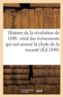 Image for Histoire de la Revolution de 1848: Recit Des Evenements Qui Ont Amene La Chute de la Royaute