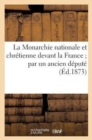 Image for La Monarchie Nationale Et Chretienne Devant La France Par Un Ancien Depute