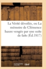 Image for La Verite Devoilee, Ou La Memoire de Clemence Isaure Vengee Par Une Suite de Faits Historiques