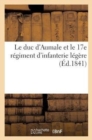 Image for Le Duc d&#39;Aumale Et Le 17e Regiment d&#39;Infanterie Legere
