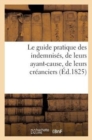 Image for Le Guide Pratique Des Indemnises, de Leurs Ayant-Cause, de Leurs Creanciers, Par Un Avocat