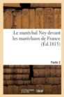 Image for Le Marechal Ney Devant Les Marechaux de France. Partie 2