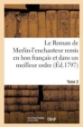 Image for Le Roman de Merlin-l&#39;Enchanteur Remis En Bon Francais Et Dans Un Meilleur Ordre. Tome 2