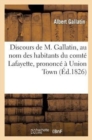 Image for Discours de M. Gallatin, Au Nom Des Habitans Du Comt? Lafayette, Prononc? ? Union Town : , Le 25 Mai 1825