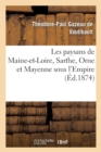 Image for Les Paysans de Maine-Et-Loire, Sarthe, Orne Et Mayenne Sous l&#39;Empire