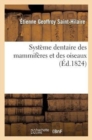 Image for Systeme Dentaire Des Mammiferes Et Des Oiseaux, Sous Le Point de Vue de la Composition : Et de la Determination de Chaque Sorte de Ses Parties...