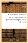 Image for Aux Citoyens Membres de la Commission Du Gouvernement Provisoire, Pour l&#39;Organisation Du Travail