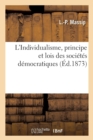Image for L&#39;Individualisme, Principe Et Lois Des Societes Democratiques