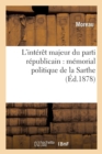 Image for L&#39;Int?r?t Majeur Du Parti R?publicain: M?morial Politique de la Sarthe
