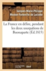 Image for La France En Delire, Pendant Les Deux Usurpations de Buonaparte