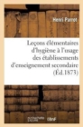Image for Lecons Elementaires d&#39;Hygiene A l&#39;Usage Des Etablissements d&#39;Enseignement Secondaire