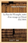 Image for Le Pays de l&#39;Evangile, Notes d&#39;Un Voyage En Orient