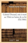 Image for Gabriel Durand, MIS ? Mort Au Thibet En Haine de Sa Foi