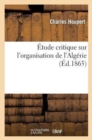 Image for Etude Critique Sur l&#39;Organisation de l&#39;Algerie