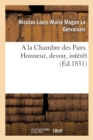 Image for a la Chambre Des Pairs. Honneur, Devoir, Int?r?t
