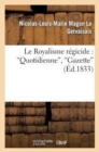Image for Le Royalisme R?gicide: &#39;Quotidienne&#39;, &#39;Gazette&#39;