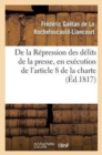 Image for de la Repression Des Delits de la Presse, En Execution de l&#39;Article 8 de la Charte Constitutionnelle