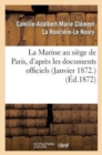 Image for La Marine Au Si?ge de Paris, d&#39;Apr?s Les Documents Officiels (Janvier 1872.)