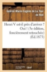 Image for Henri V Est-Il Pres d&#39;Arriver ? Oui ! (3e Edition, Foncierement Retouchee)