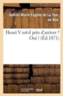 Image for Henri V Est-Il Pres d&#39;Arriver ? Oui !