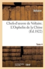 Image for Chefs-d&#39;oeuvre de Voltaire. Tome 4. L&#39;Orphelin de la Chine