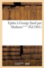 Image for Epitre A George Sand Par Madame***