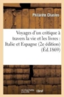 Image for Voyages d&#39;Un Critique ? Travers La Vie Et Les Livres: Italie Et Espagne (2e ?dition)