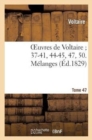 Image for Oeuvres de Voltaire 37-41, 44-45, 47, 50. M?langes. T. 47