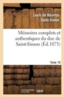 Image for M?moires Complets Et Authentiques Du Duc de Saint-Simon. T. 19 : ; Et Pr?c?d?s d&#39;Une Notice Par M. Sainte-Beuve