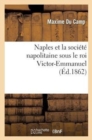 Image for Naples Et La Soci?t? Napolitaine Sous Le Roi Victor-Emmanuel