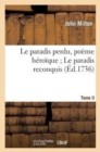 Image for Le Paradis Perdu, Po?me H?ro?que Le Paradis Reconquis. T. II : Six Lettres Critiques Sur Le Paradis Perdu Et Reconquis.